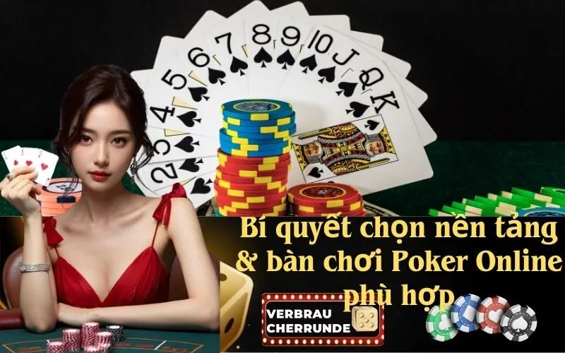 Bí quyết chọn nền tảng & bàn chơi Poker Online phù hợp