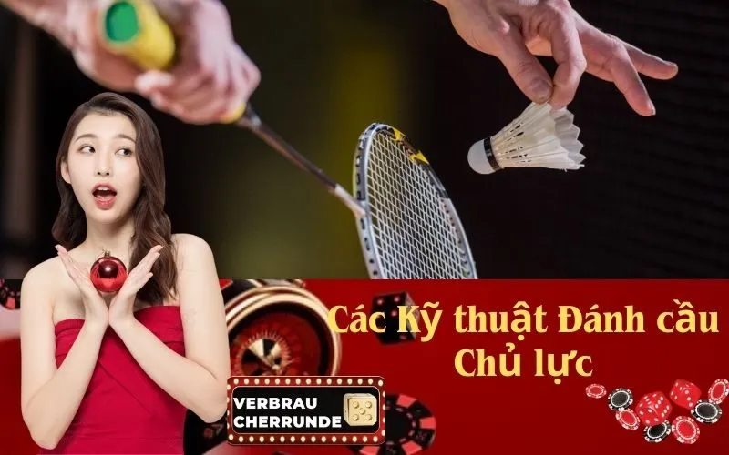 Các Kỹ thuật Đánh cầu Chủ lực