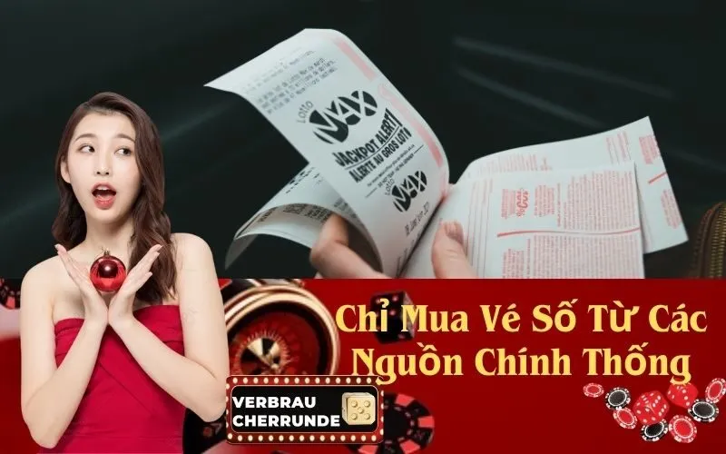 Chỉ Mua Vé Số Từ Các Nguồn Chính Thống