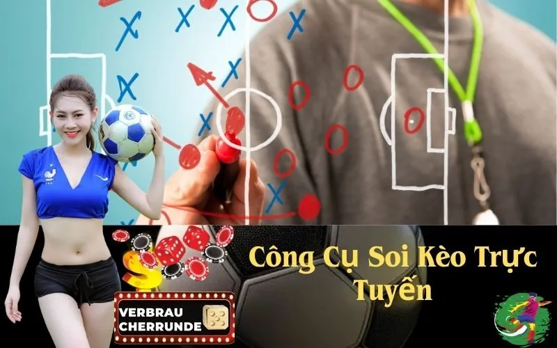 Công Cụ Soi Kèo Trực Tuyến