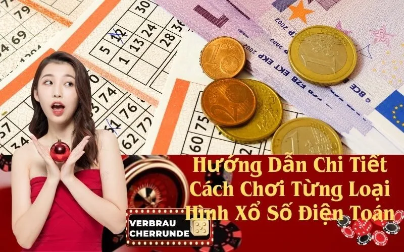 Hướng Dẫn Chi Tiết Cách Chơi Từng Loại Hình Xổ Số Điện Toán