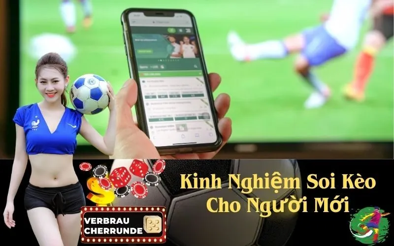 Kinh Nghiệm Soi Kèo Cho Người Mới
