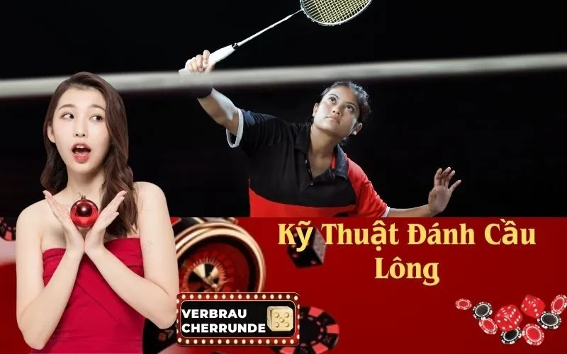 Kỹ Thuật Đánh Cầu Lông