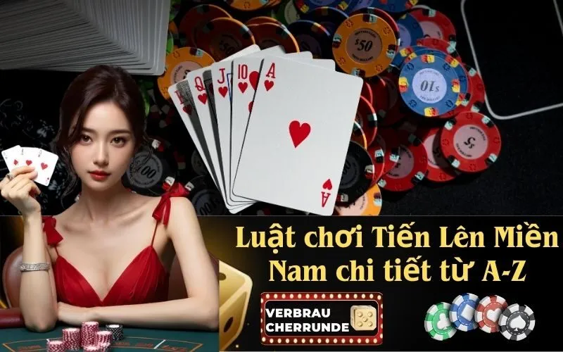 Luật chơi Tiến Lên Miền Nam chi tiết từ A-Z