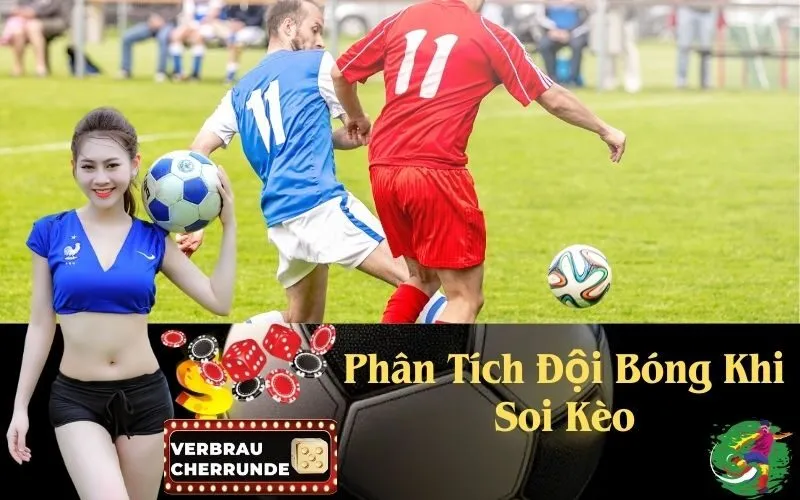 Phân Tích Đội Bóng Khi Soi Kèo