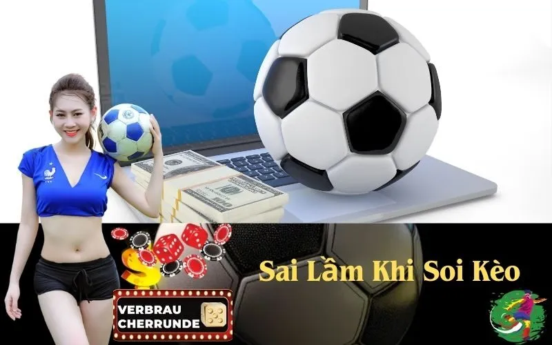 Sai Lầm Khi Soi Kèo