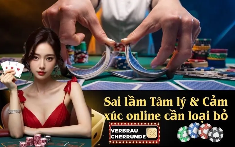 Sai lầm Tâm lý & Cảm xúc online cần loại bỏ