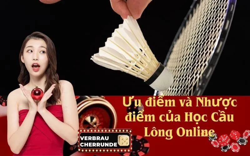Ưu điểm và Nhược điểm của Học Cầu Lông Online