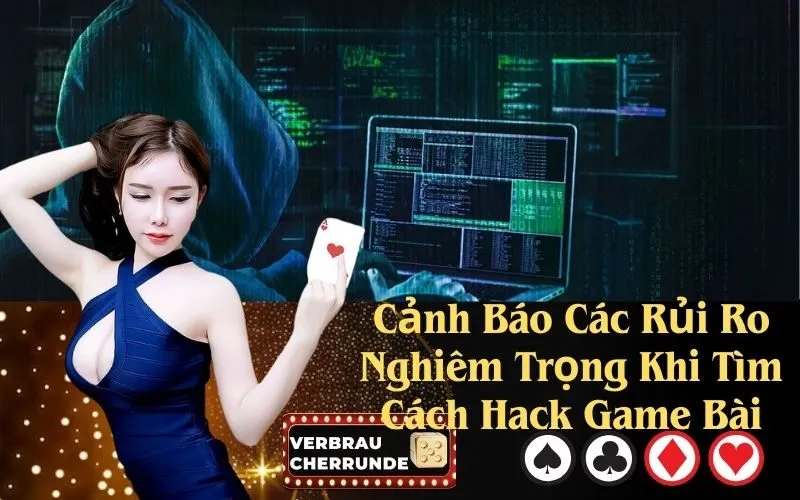 Cảnh Báo Các Rủi Ro Nghiêm Trọng Khi Tìm Cách Hack Game Bài