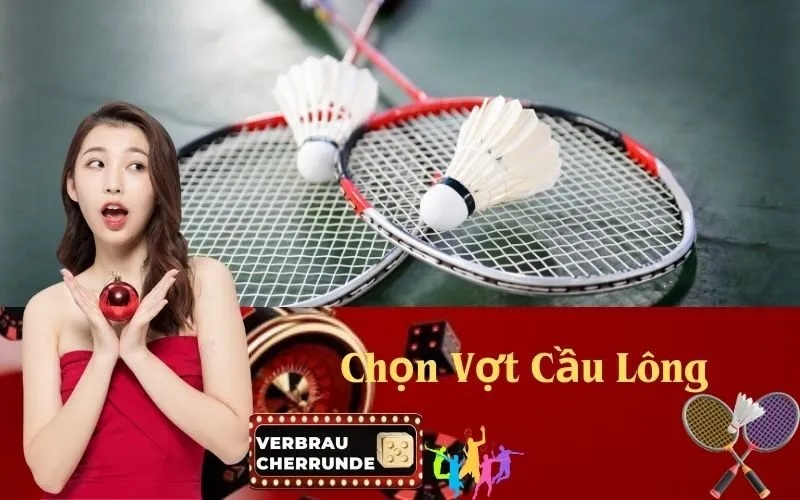 Chọn Vợt Cầu Lông