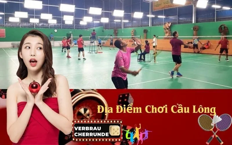 Địa Điểm Chơi Cầu Lông