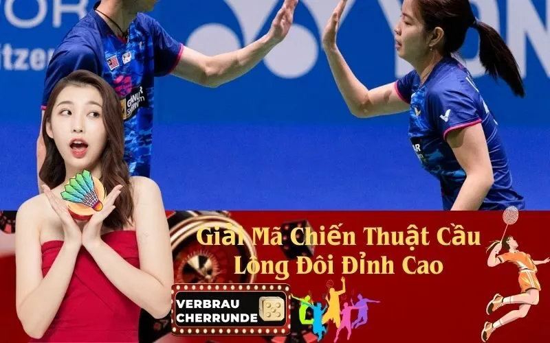 Giải Mã Chiến Thuật Cầu Lông Đôi Đỉnh Cao
