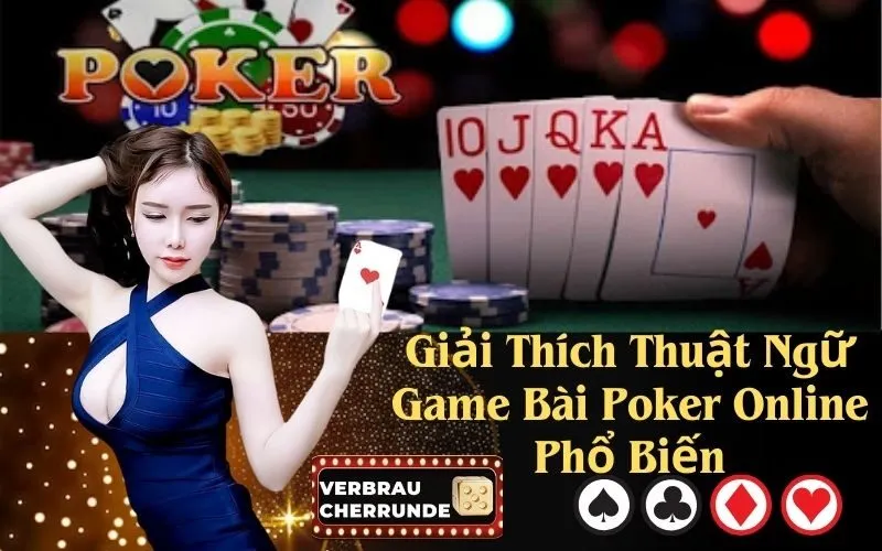 Giải Thích Thuật Ngữ Game Bài Poker Online Phổ Biến