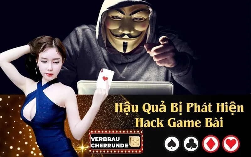 Hậu Quả Bị Phát Hiện Hack Game Bài