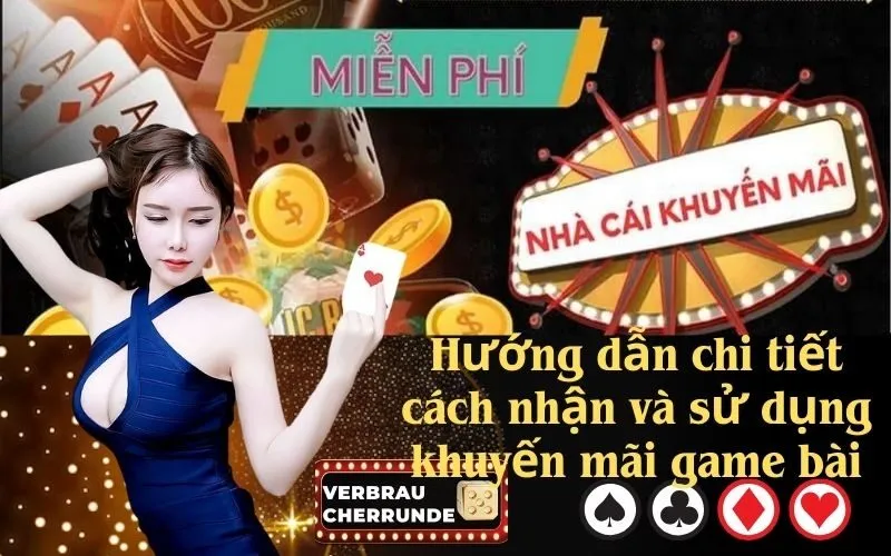 Hướng dẫn chi tiết cách nhận và sử dụng khuyến mãi game bài