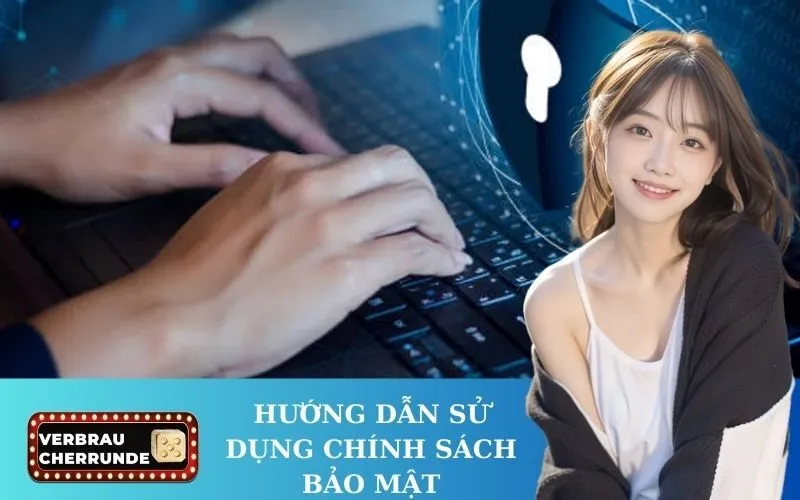 Hướng dẫn sử dụng Chính Sách Bảo Mật 