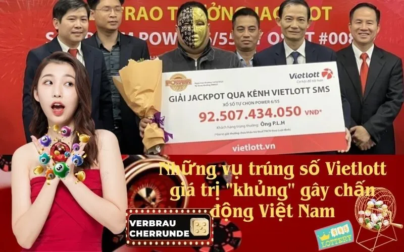 Những vụ trúng số Vietlott giá trị "khủng" gây chấn động Việt Nam