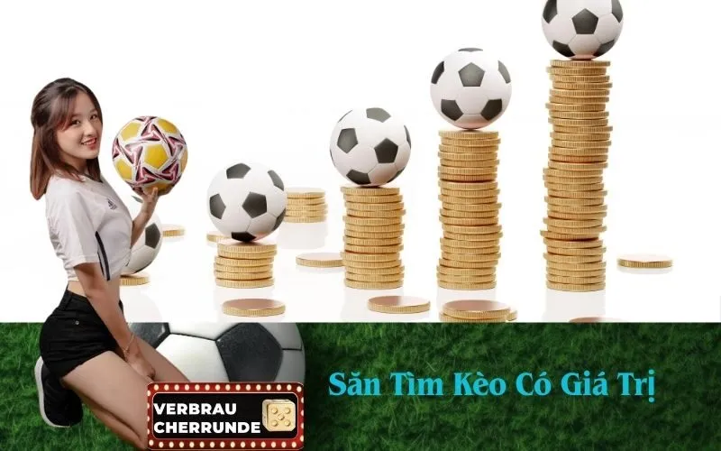 Săn Tìm Kèo Có Giá Trị