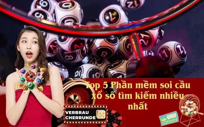 Top 5 Phần mềm soi cầu xổ số tìm kiếm nhiều nhất