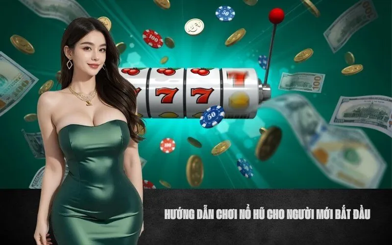 Hướng Dẫn Chơi Nổ Hũ Cho Người Mới Bắt Đầu