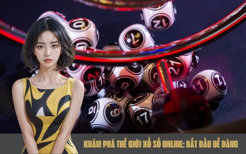Khám Phá Thế Giới Xổ Số Online Bắt Đầu Dễ Dàng
