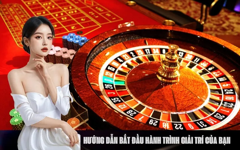 Hướng Dẫn Bắt Đầu Hành Trình Giải Trí Của Bạn