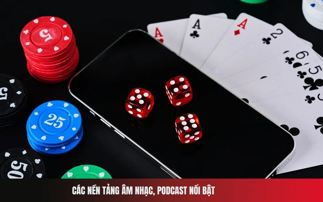 Các nền tảng âm nhạc, podcast nổi bật