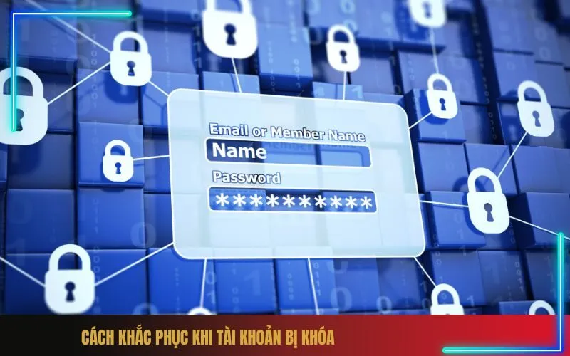 Cách Khắc Phục Khi Tài Khoản Bị Khóa