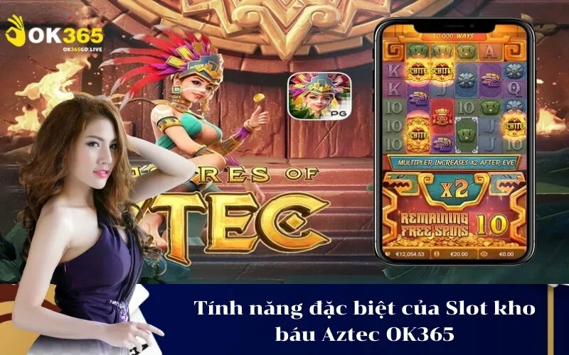 Tính năng đặc biệt của Slot kho báu Aztec OK365