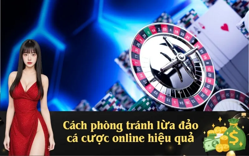 Cách phòng tránh lừa đảo cá cược online hiệu quả