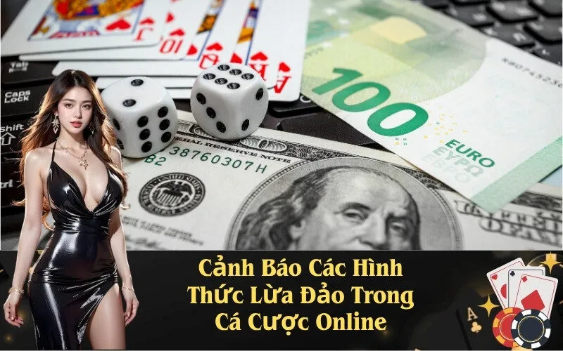 Cảnh Báo Các Hình Thức Lừa Đảo Trong Cá Cược Online