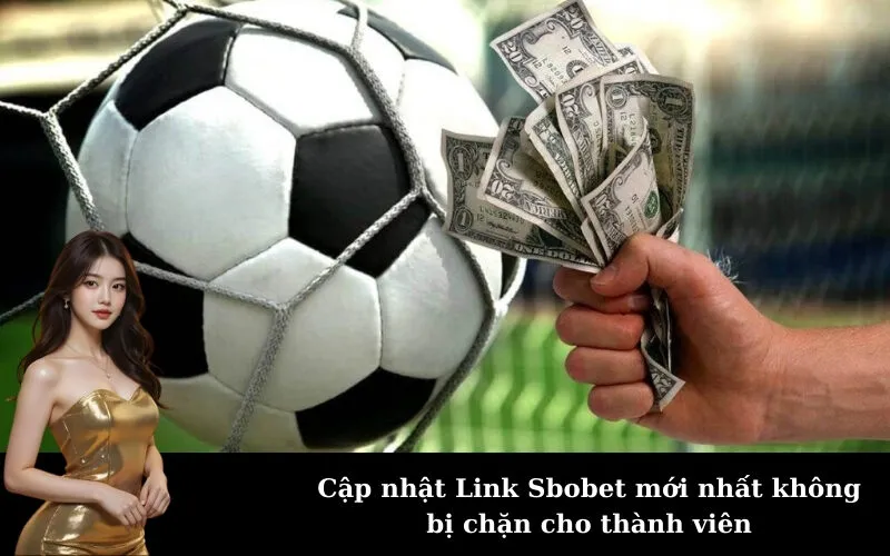 Cập nhật Link Sbobet mới nhất không bị chặn cho thành viên